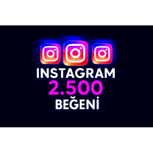  İNSTAGRAM 2500 ADET BEĞENİ  HIZLI
